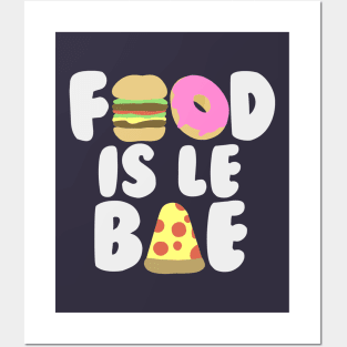 Food is le Bae Posters and Art